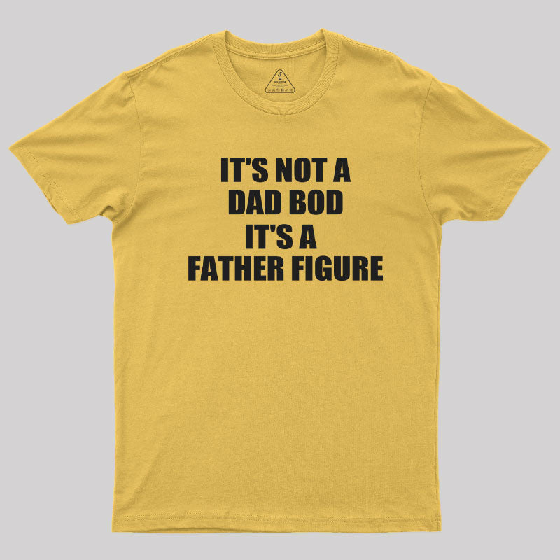 It's a Father Figure T-Shirt