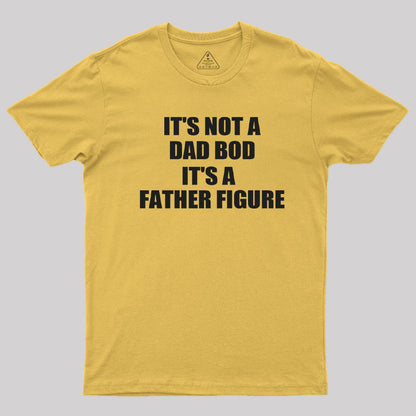 It's a Father Figure T-Shirt