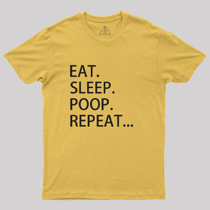 Eat. Sleep. Poop. Repeat T-Shirt