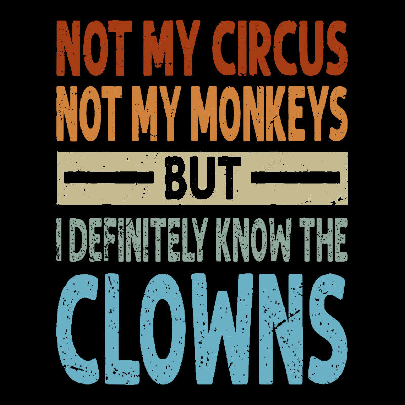 But I Definitely Know the Clowns Geek T-Shirt