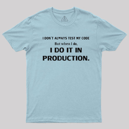 I Don't Always Test My Code T-Shirt