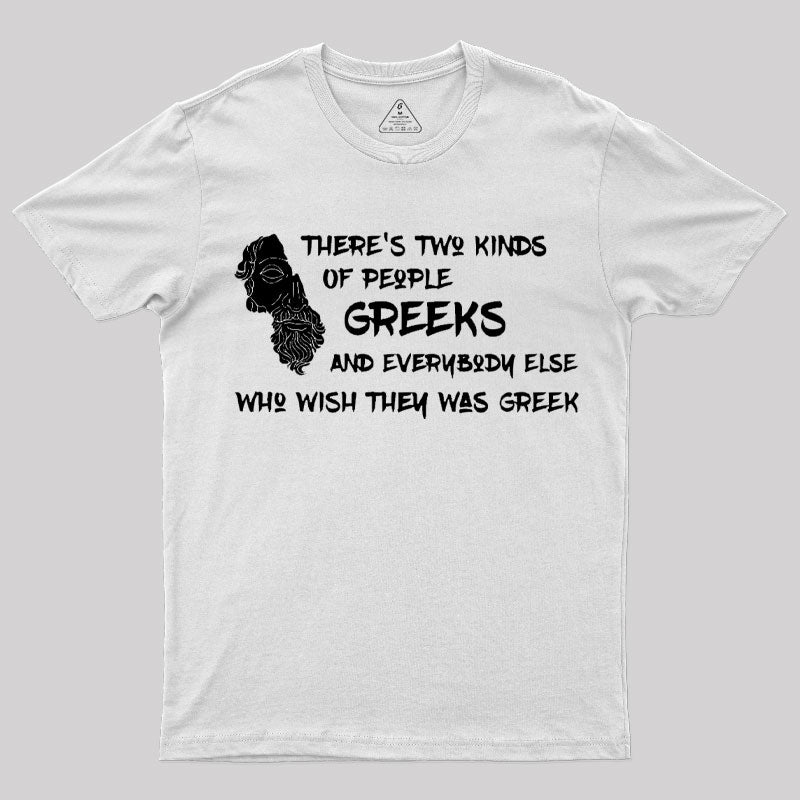 There's Two Kinds Of People: Greeks T-Shirt