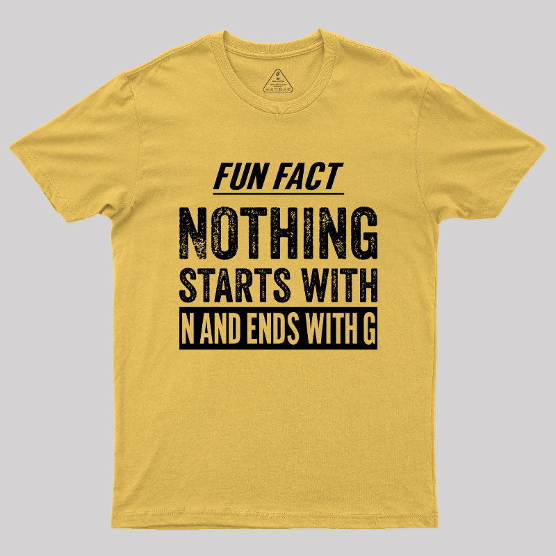 Nothing starts with N and ends with G T-Shirt