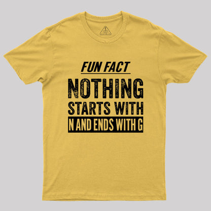 Nothing starts with N and ends with G T-Shirt