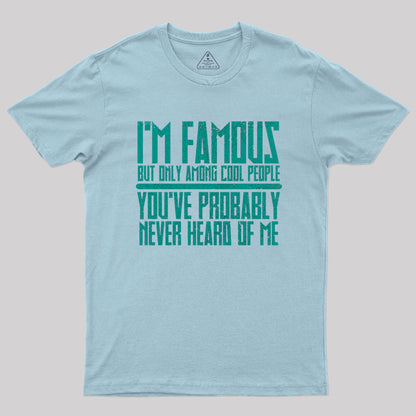 I'm Famous Among Cool People T-Shirt