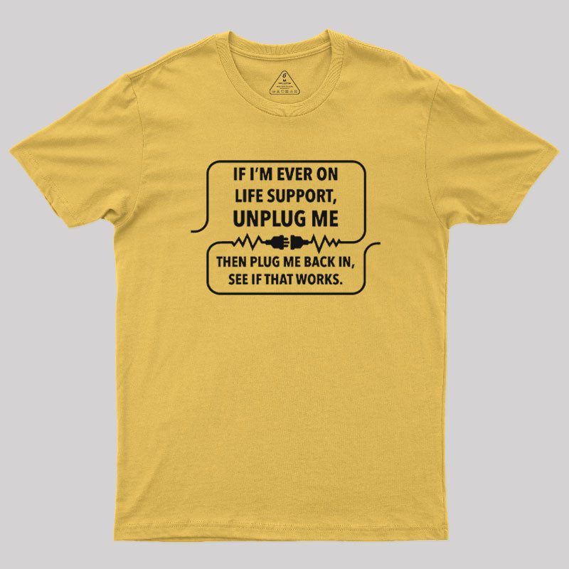 If I'm Ever On Life Support T-Shirt