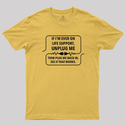 If I'm Ever On Life Support T-Shirt