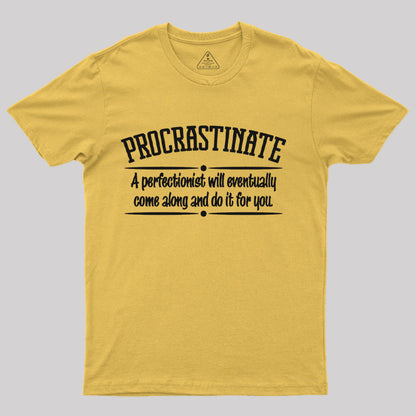 Proactive Procrastinator T-Shirt