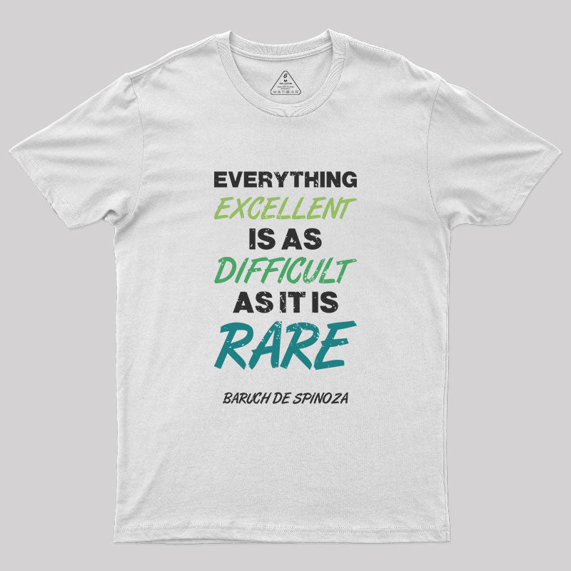 Everything Excellent is as Diffcult as it is Rare T-Shirt