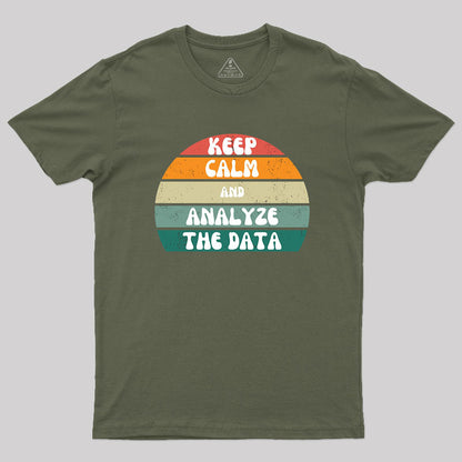 Keep Calm and Analyze The Data T-Shirt