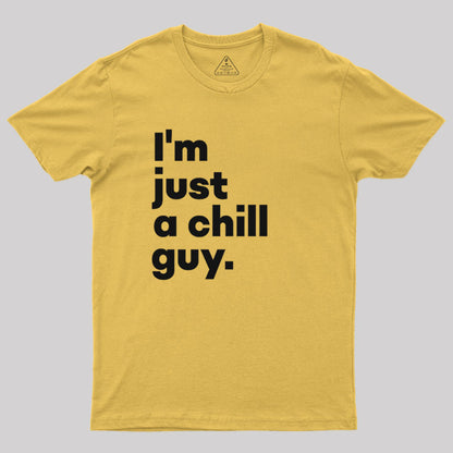 I'm Just a Chill Guy T-Shirt