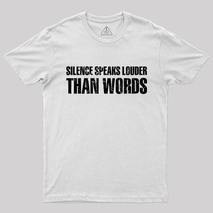 Silence Speaks Louder than Words T-Shirt