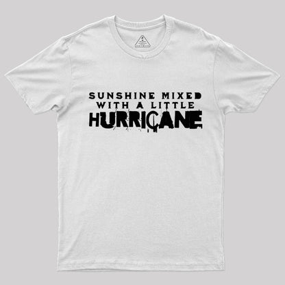 Sunshine Mixed with a Little Hurricane T-Shirt