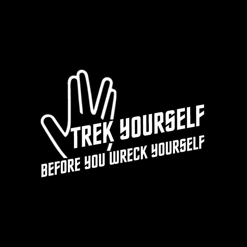 Trek Yourself Before You Wreck Yourself T-Shirt