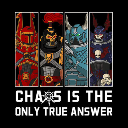 Chaos Is The Only True Answer-Warhammer 40K T-Shirt