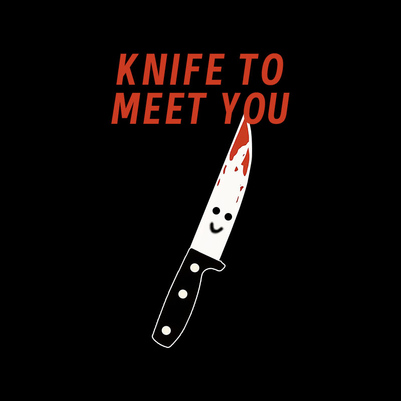 Knife To Meet You T-Shirt