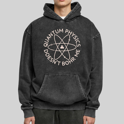 Quantum Physics Doesn't Bohr Me Washed Hoodie