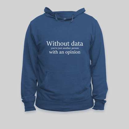 Without Data You're Just Another Person Hoodie