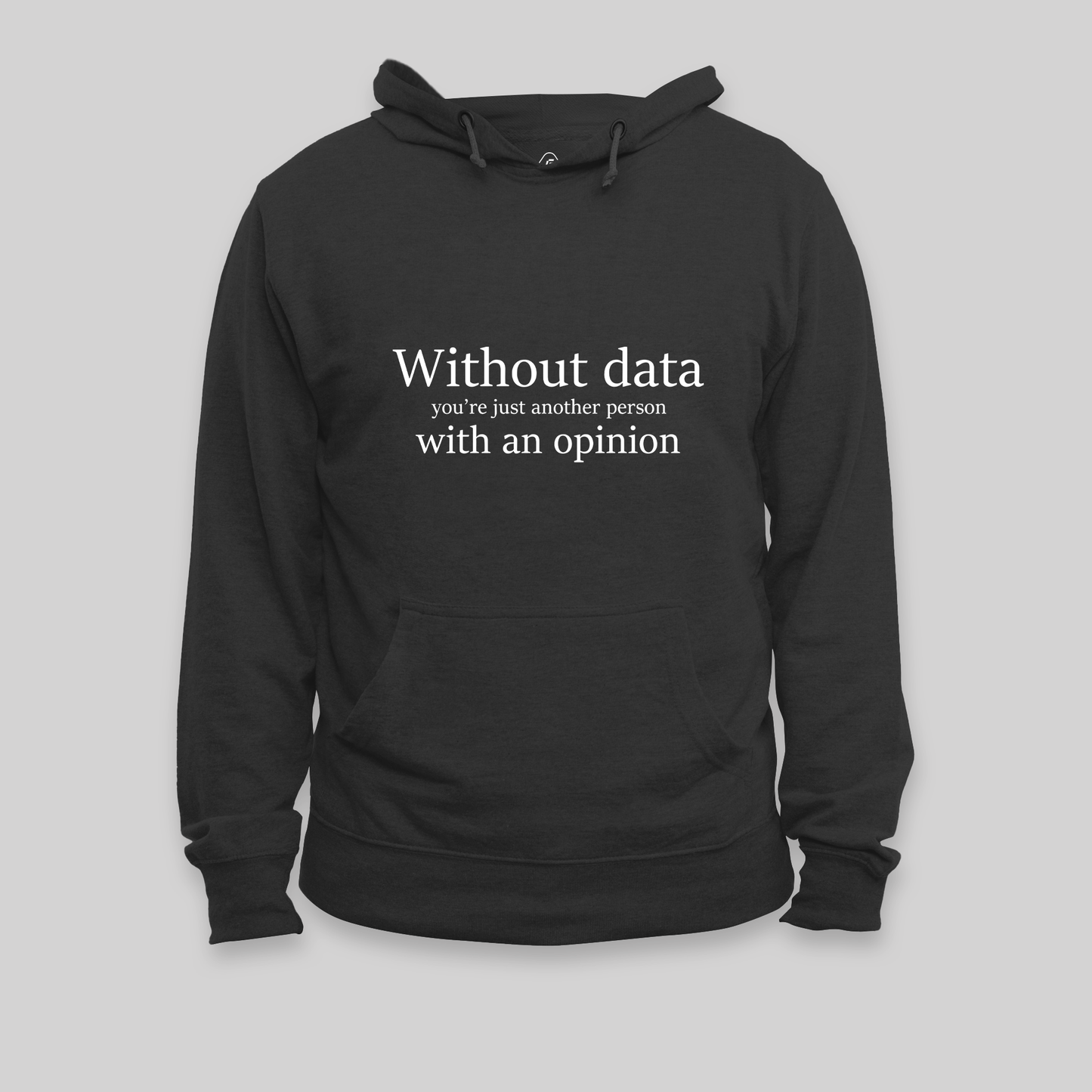 Without Data You're Just Another Person Hoodie