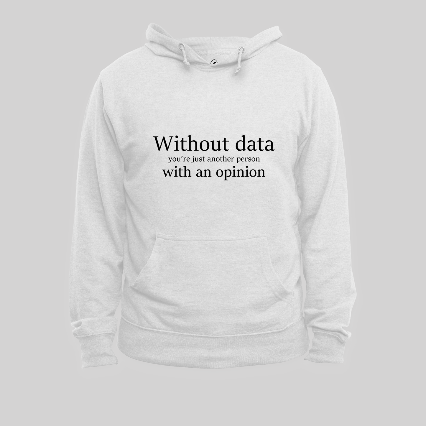 Without Data You're Just Another Person Hoodie