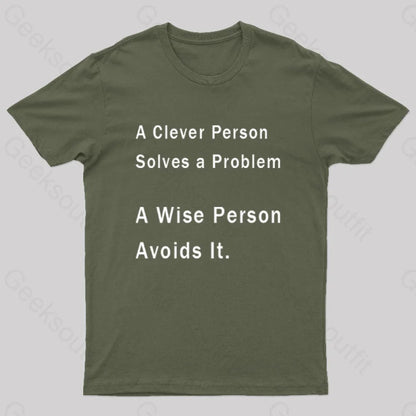 A Clever Person Solves A Problem Wise Avoids It Geek T-Shirt Army Green / S