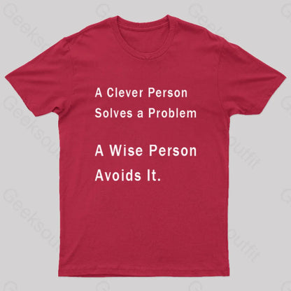 A Clever Person Solves A Problem Wise Avoids It Geek T-Shirt Red / S