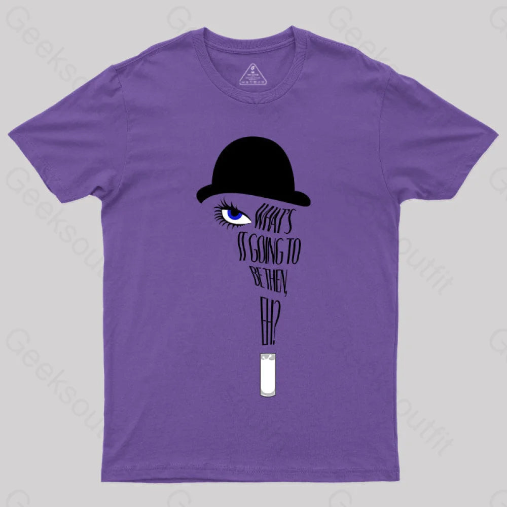 A Clockwork Orange What’s It Going To Be Then T-Shirt Purple / S Yc