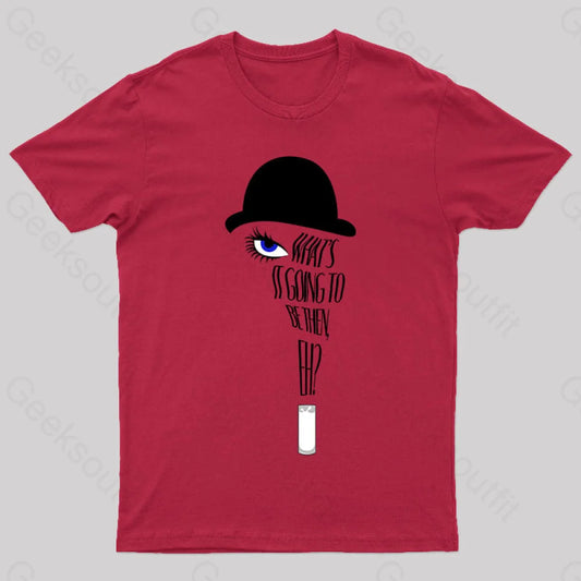 A Clockwork Orange What’s It Going To Be Then T-Shirt Red / S Yc