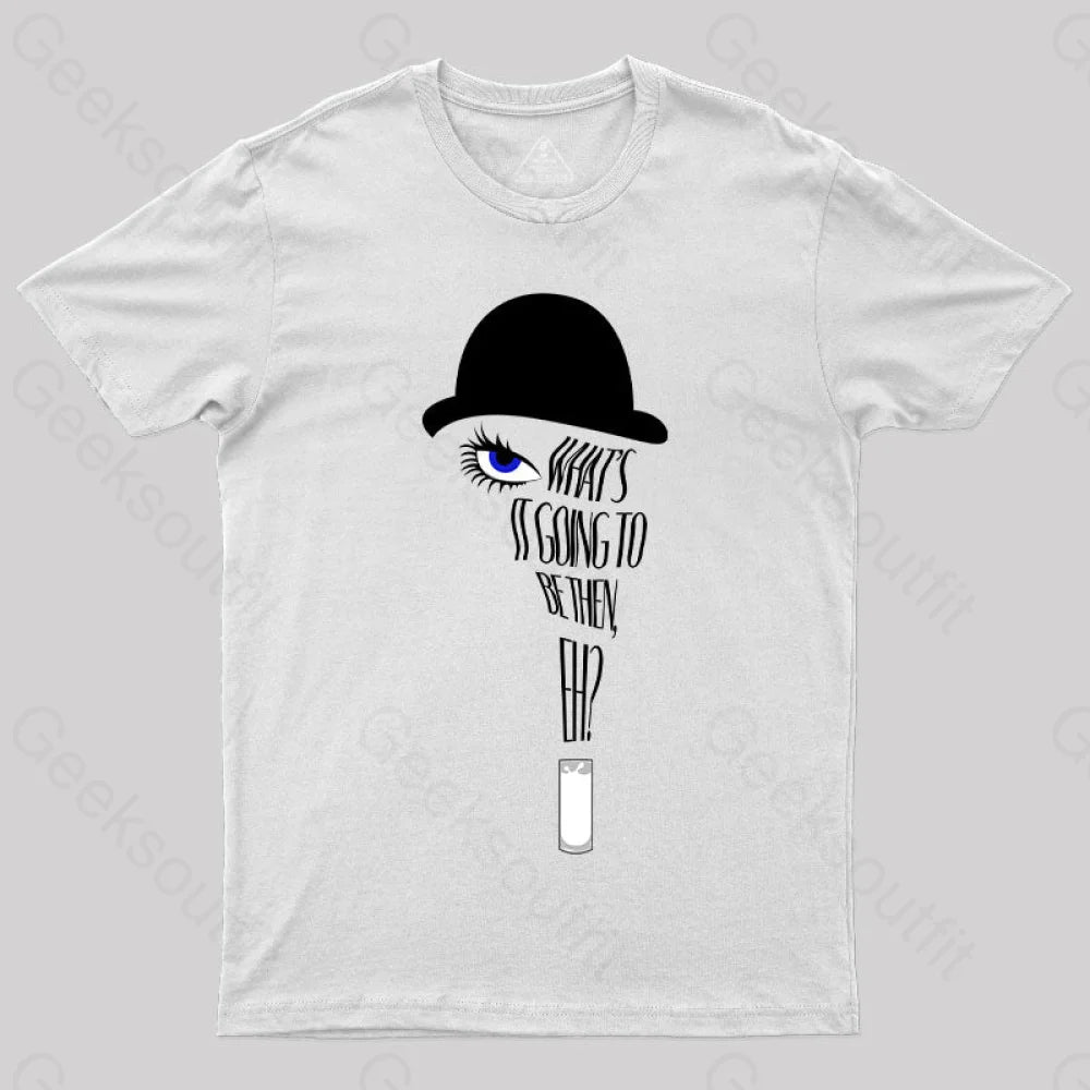 A Clockwork Orange What’s It Going To Be Then T-Shirt White / S Yc