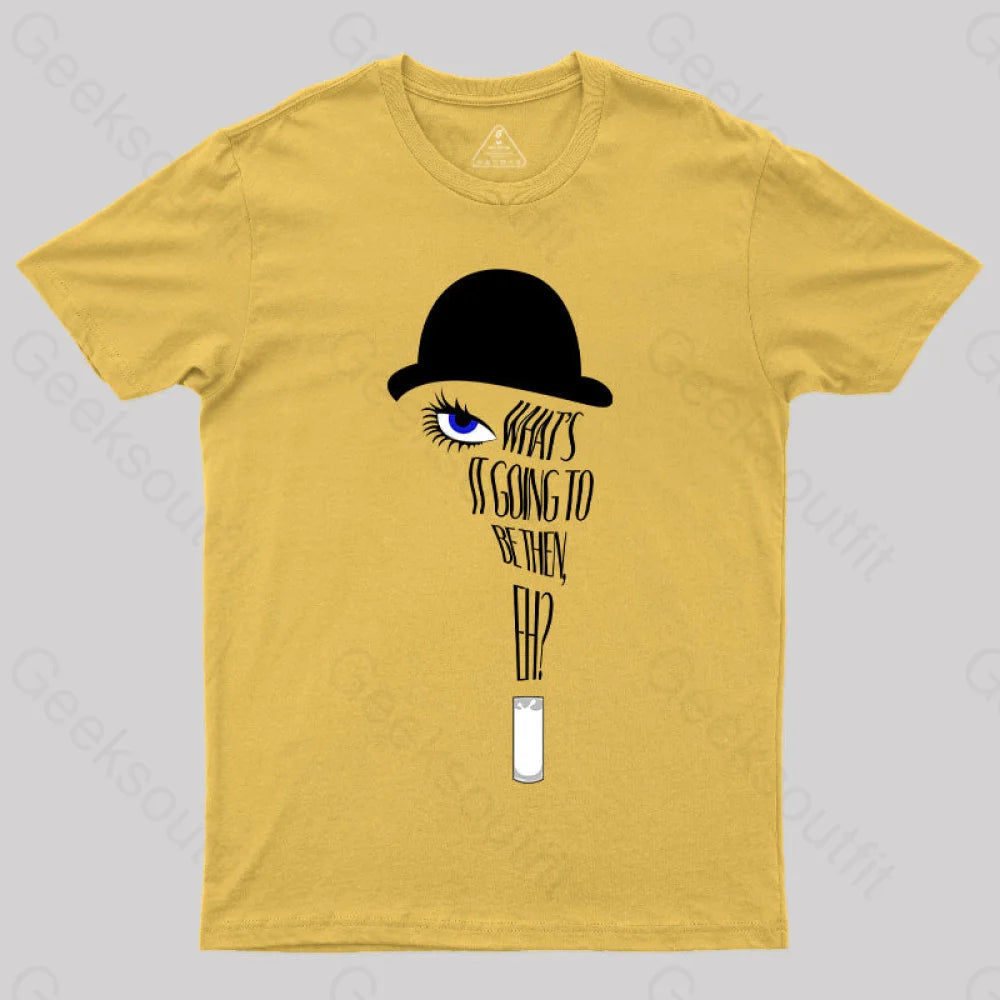 A Clockwork Orange What’s It Going To Be Then T-Shirt Yellow / S Yc