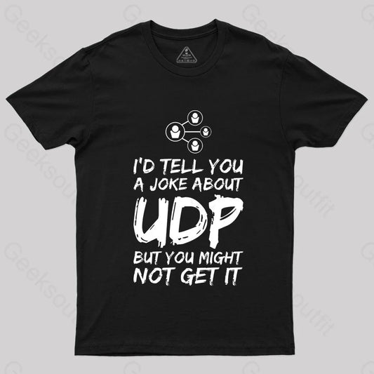 A Joke About Udp Geek T-Shirt Black / S