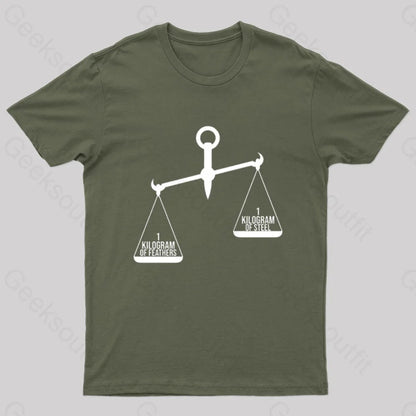 A Kilogram Of Steel Or Feathers T-Shirt Army Green / S