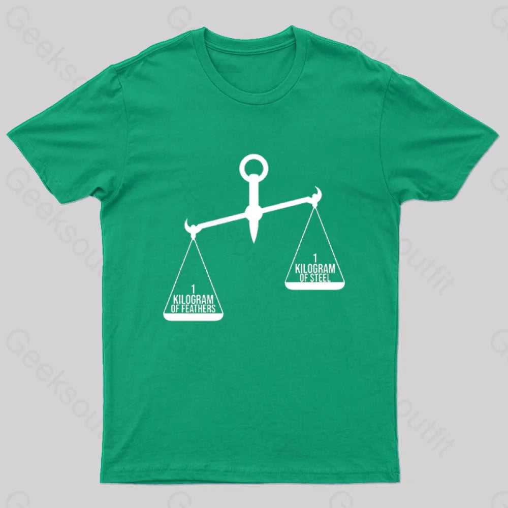 A Kilogram Of Steel Or Feathers T-Shirt Green / S