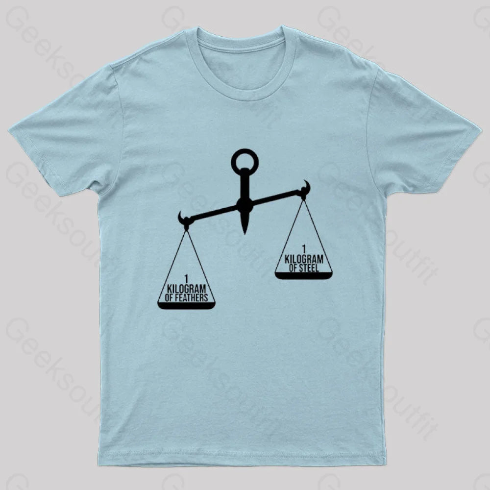 A Kilogram Of Steel Or Feathers T-Shirt Light Blue / S