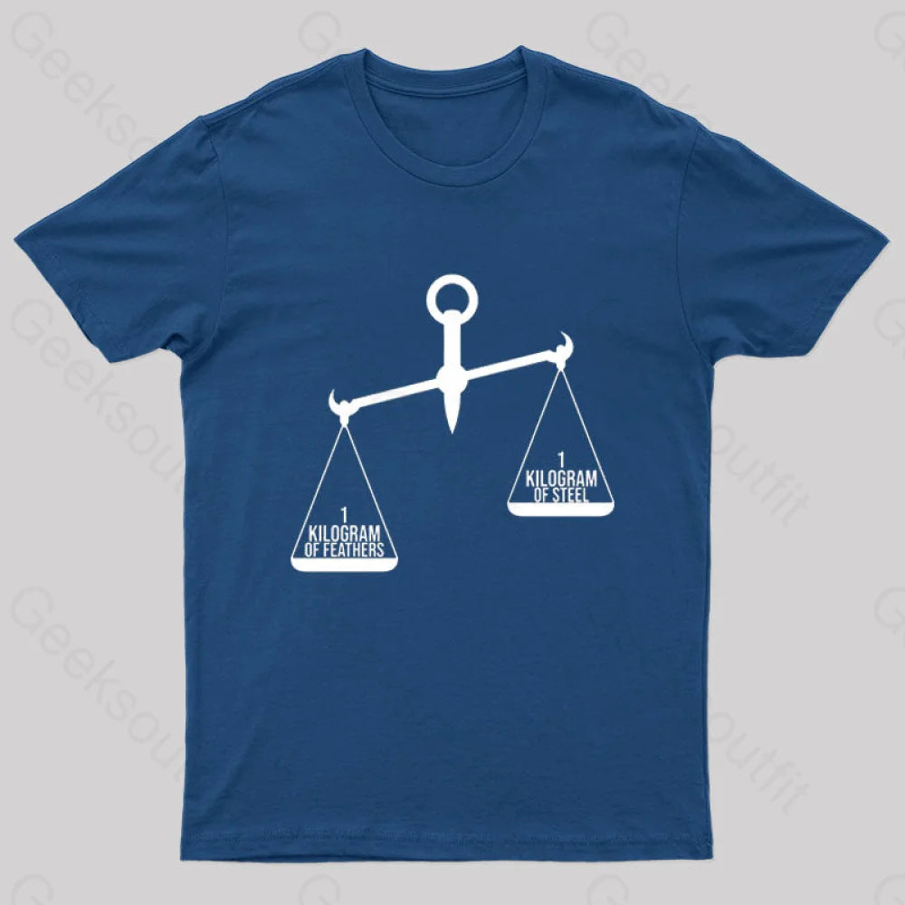 A Kilogram Of Steel Or Feathers T-Shirt Navy / S