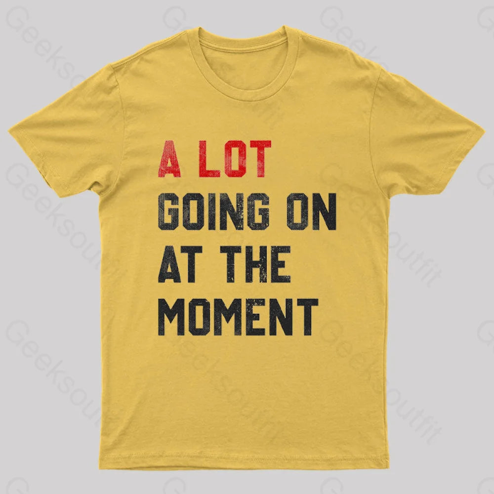 A Lot Going On At The Moment T-Shirt Yellow / S