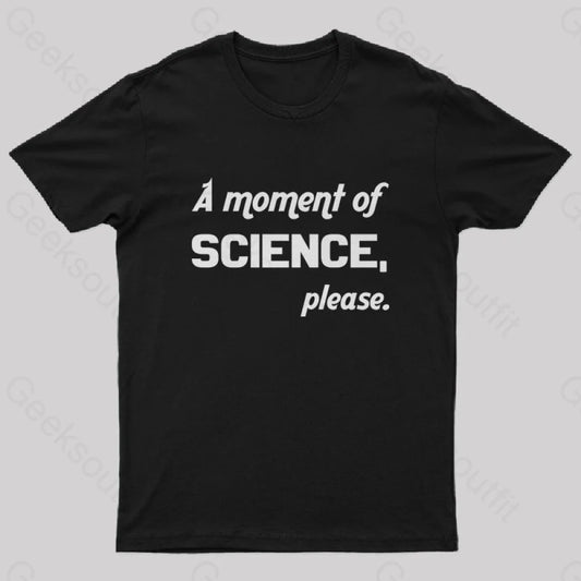 A Moment Of Science Please Geek T-Shirt Black / S