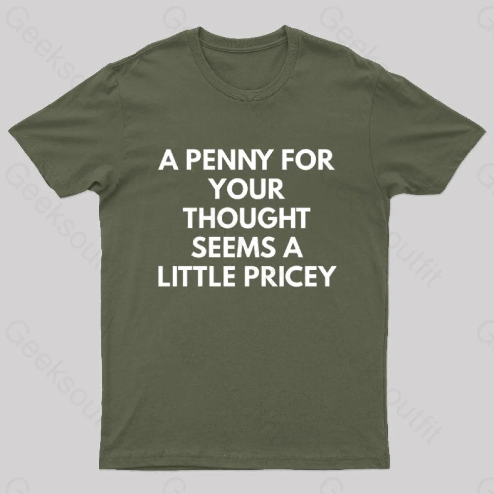 A Penny For Your Thought Seems Little Pricey Nerd T-Shirt Army Green / S