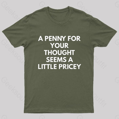 A Penny For Your Thought Seems Little Pricey Nerd T-Shirt Army Green / S