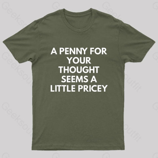 A Penny For Your Thought Seems Little Pricey Nerd T-Shirt Army Green / S