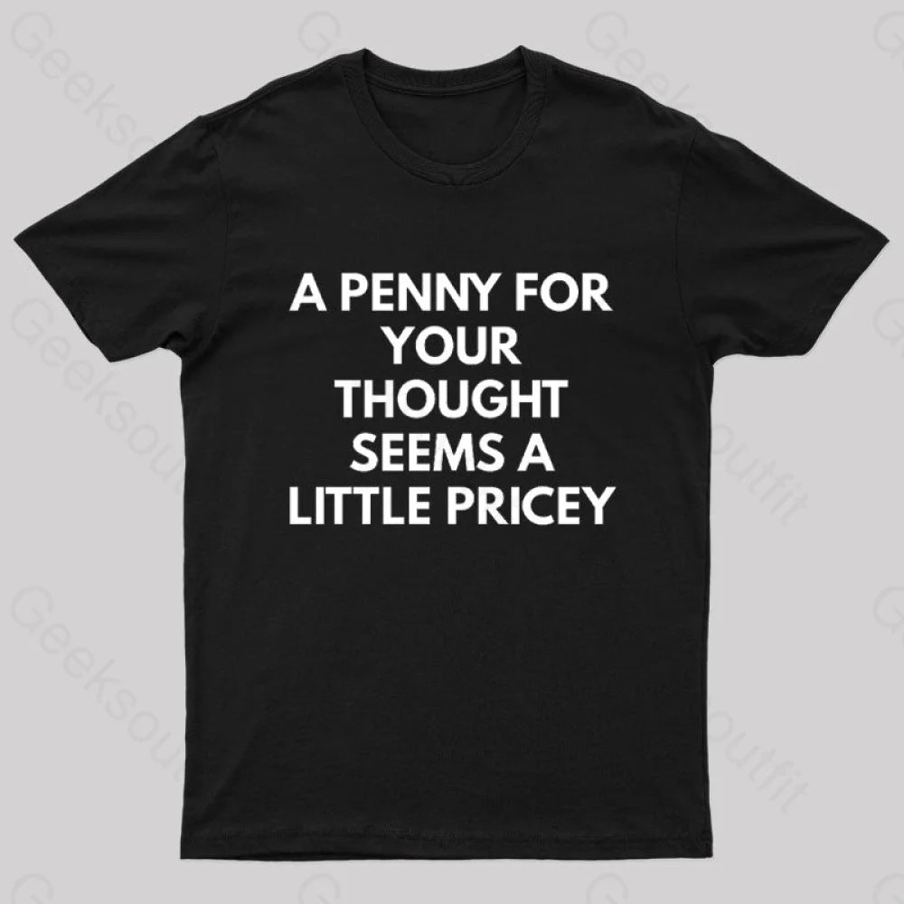 A Penny For Your Thought Seems Little Pricey Nerd T-Shirt Black / S