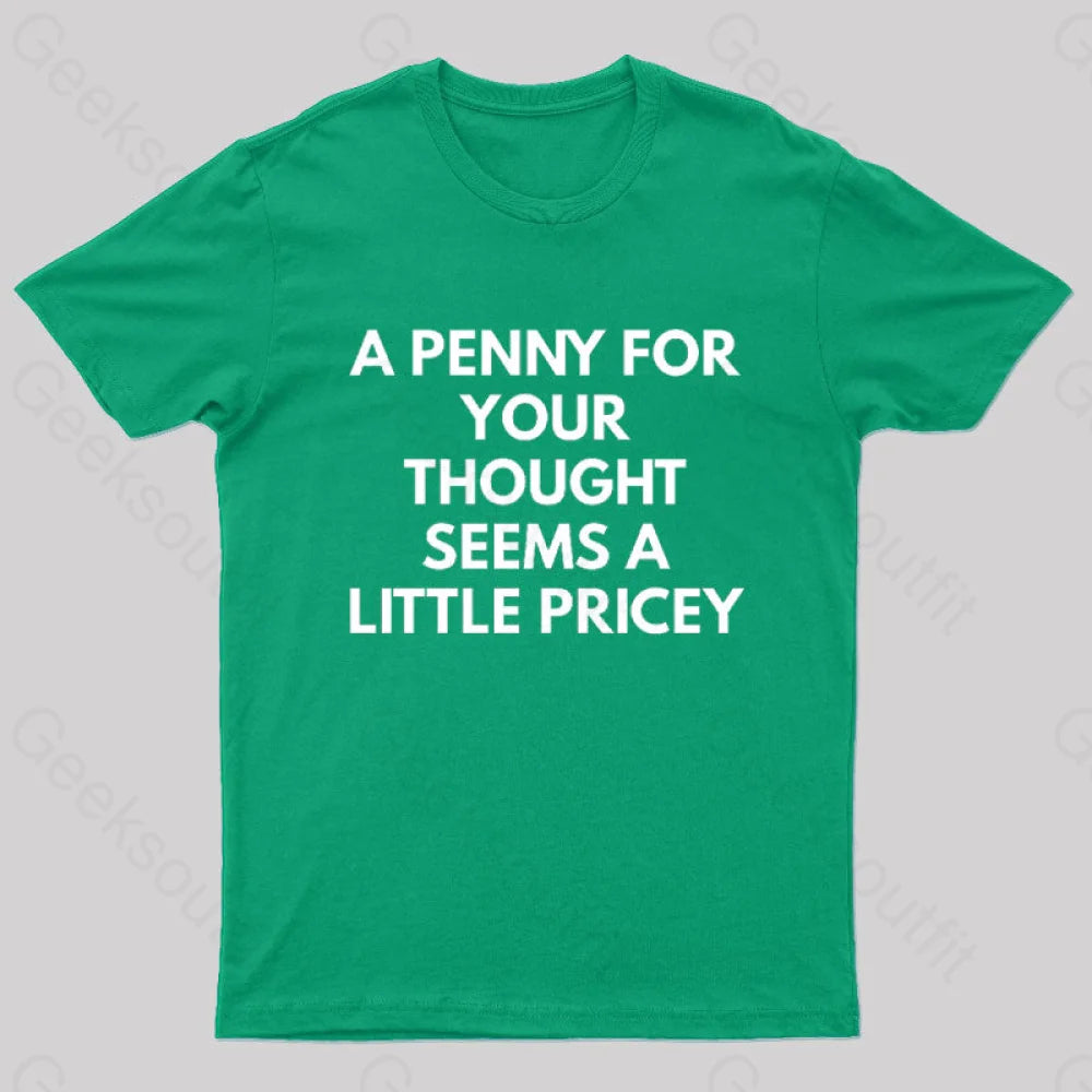 A Penny For Your Thought Seems Little Pricey Nerd T-Shirt Green / S