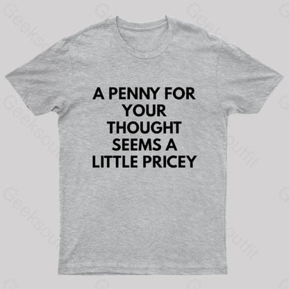 A Penny For Your Thought Seems Little Pricey Nerd T-Shirt Grey / S