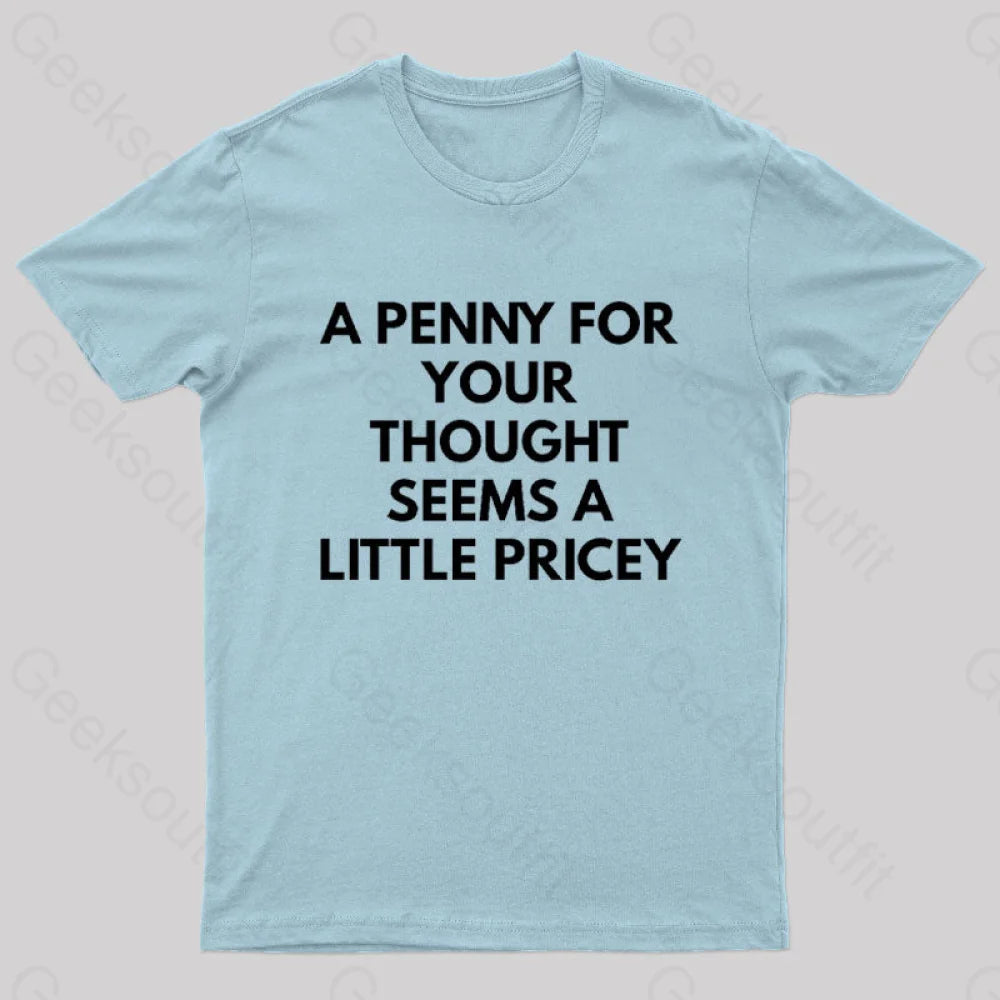 A Penny For Your Thought Seems Little Pricey Nerd T-Shirt Light Blue / S