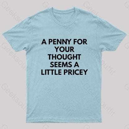 A Penny For Your Thought Seems Little Pricey Nerd T-Shirt Light Blue / S