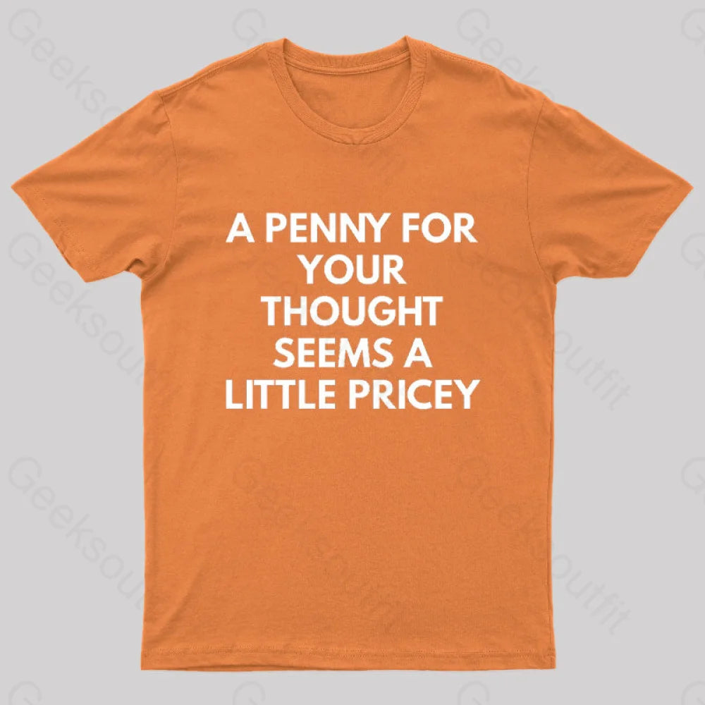 A Penny For Your Thought Seems Little Pricey Nerd T-Shirt Orange / S