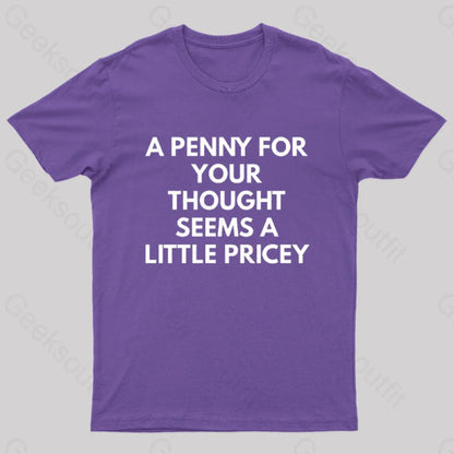 A Penny For Your Thought Seems Little Pricey Nerd T-Shirt Purple / S