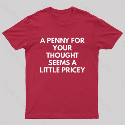 A Penny For Your Thought Seems Little Pricey Nerd T-Shirt Red / S