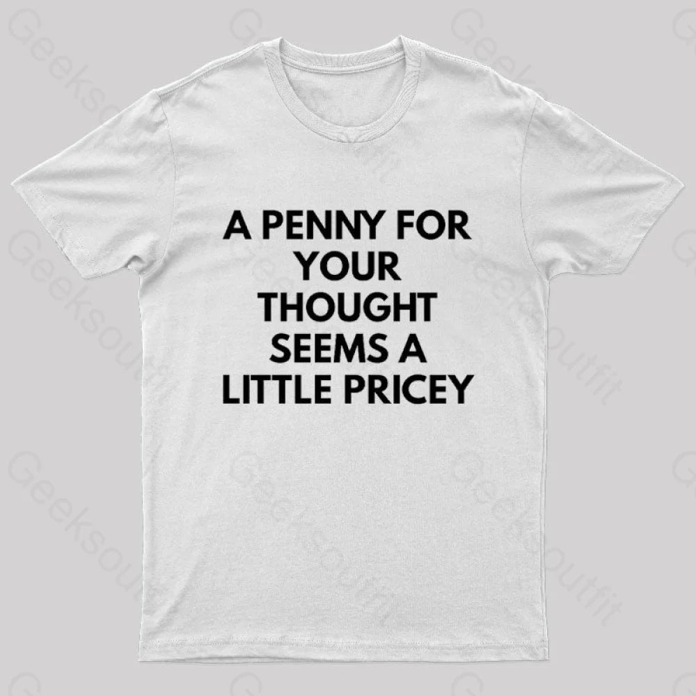 A Penny For Your Thought Seems Little Pricey Nerd T-Shirt White / S