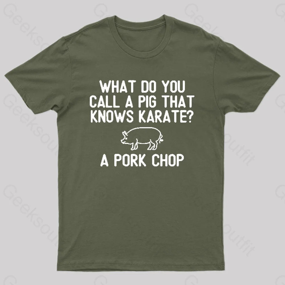 A Pig That Knows Karate Geek T-Shirt Army Green / S